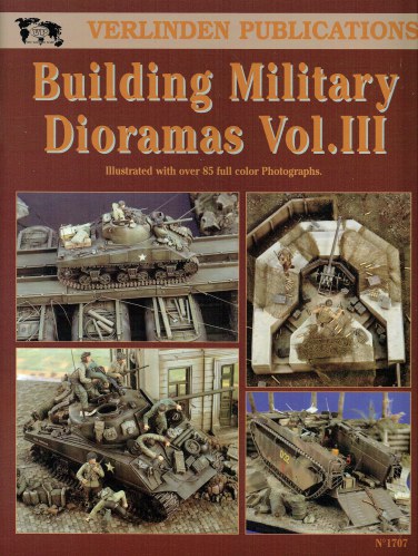 VERLINDEN PUBLICATIONS: BUILDING MILITARY DIORAMAS VOL.III