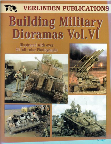 VERLINDEN PUBLICATIONS: BUILDING MILITARY DIORAMAS VOL.VI