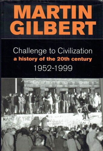 CHALLENGE TO CIVILIZATION : A HISTORY OF THE 20TH CENTURY 1952-1999 (SIGNED COPY)