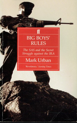 BIG BOYS' RULES : THE SAS AND THE SECRET STRUGGLE AGAINST THE IRA