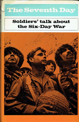 THE SEVENTH DAY : SOLDIERS' TALK ABOUT THE SIX-DAY WAR
