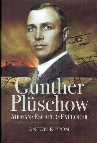 GUNTHER PLUSCHOW : AIRMAN, ESCAPER, EXPLORER