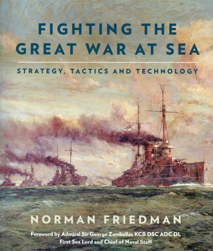 FIGHTING THE GREAT WAR AT SEA : STRATEGY, TACTICS AND TECHNOLOGY