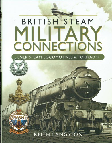 BRITISH STEAM MILITARY CONNECTIONS : LNER STEAM LOCOMOTIVES & TORNADO