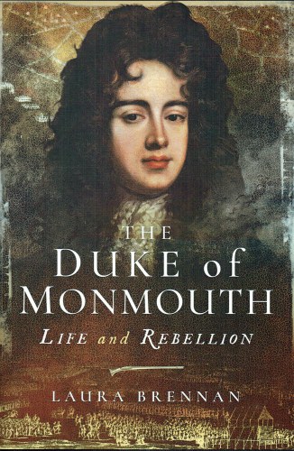 THE DUKE OF MONMOUTH : LIFE AND REBELLION