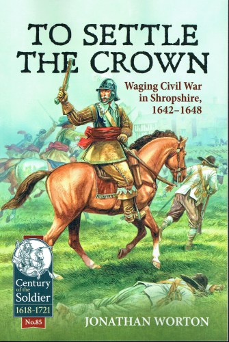 TO SETTLE THE CROWN : WAGING CIVIL WAR IN SHROPSHIRE, 1642-1648