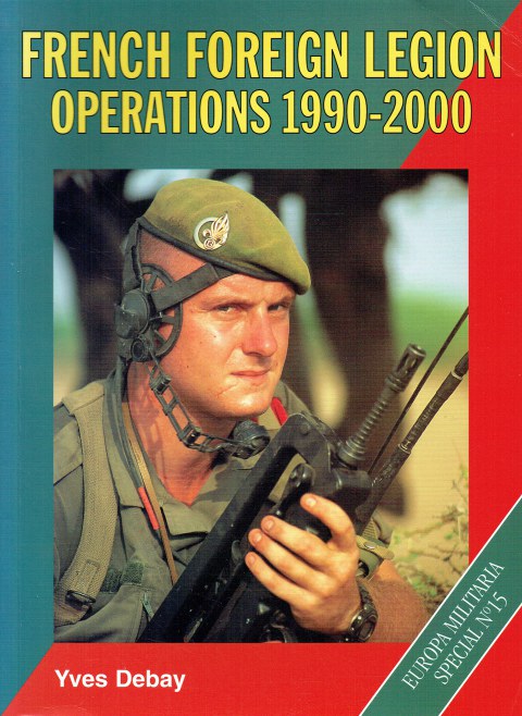 THE FRENCH FOREIGN LEGION OPERATIONS 1990-2000