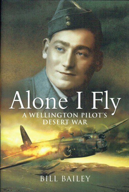 ALONE I FLY : A WELLINGTON PILOT'S DESERT WAR