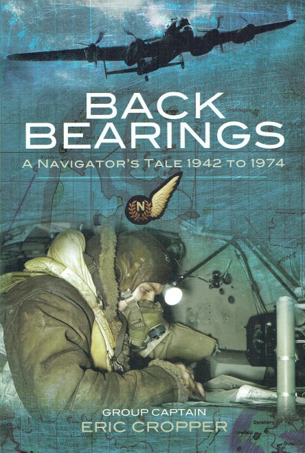BACK BEARINGS : A NAVIGATOR'S TALE 1942 TO 1974
