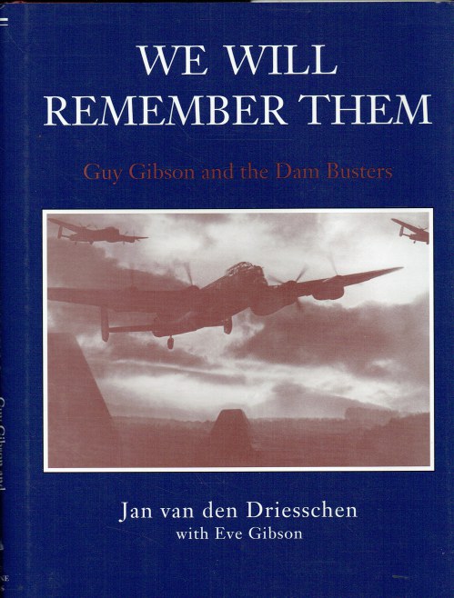 WE WILL REMEMBER THEM : GUY GIBSON AND THE DAM BUSTERS