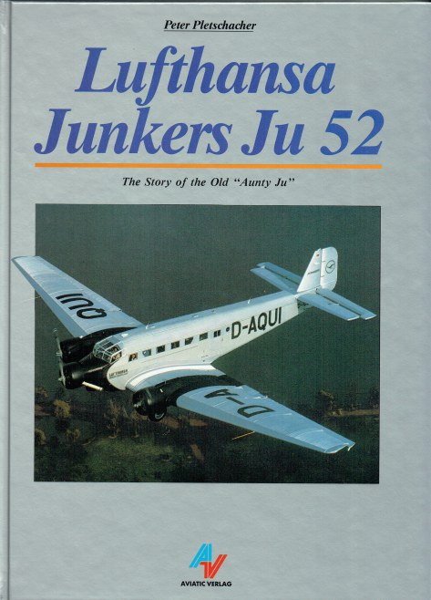 LUFTHANSA JUNKERS JU 52 : THE STORY OF THE OLD AUNTY JU