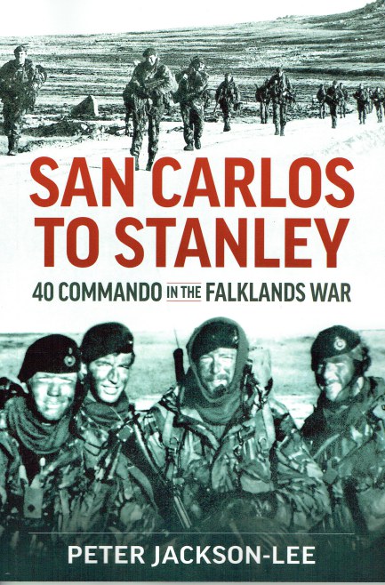 SAN CARLOS TO STANLEY : 40 COMMANDO IN THE FALKLANDS WAR