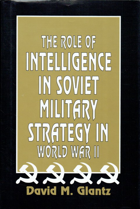THE ROLE OF MILITARY INTELLIGENCE IN SOVIET MILITARY STRATEGY IN WORLD WAR II