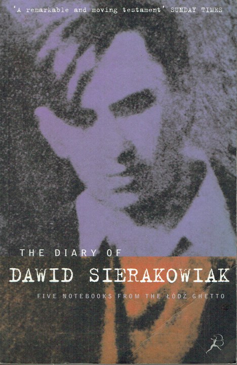 THE DIARY OF DAWID SIERAKOWIAK : FIVE NOTEBOOKS FROM THE LODZ GHETTO