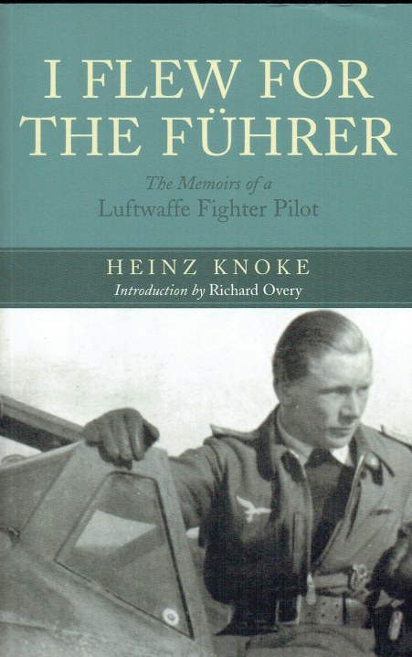 I FLEW FOR THE FUHRER : THE MEMOIRS OF A LUFTWAFFE FIGHTER PILOT