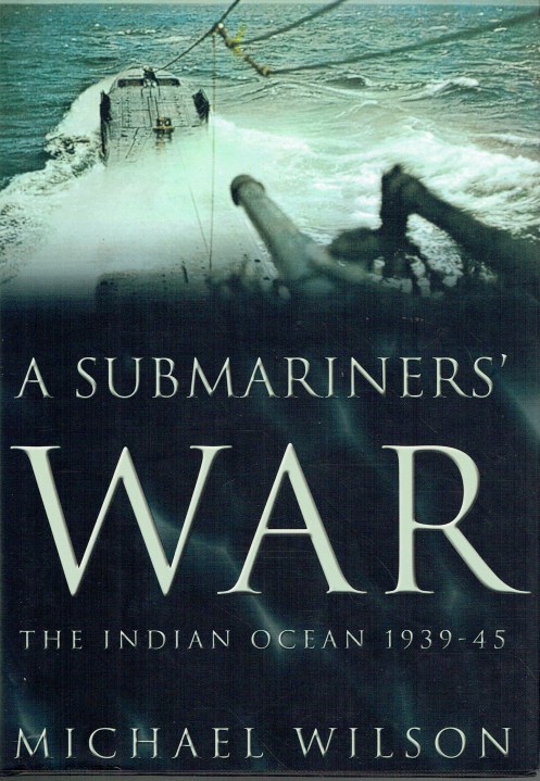 A SUBMARINERS' WAR : THE INDIAN OCEAN 1939-45