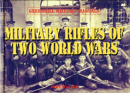 GREENHILL MILITARY MANUALS: MILITARY RIFLES OF TWO WORLD WARS