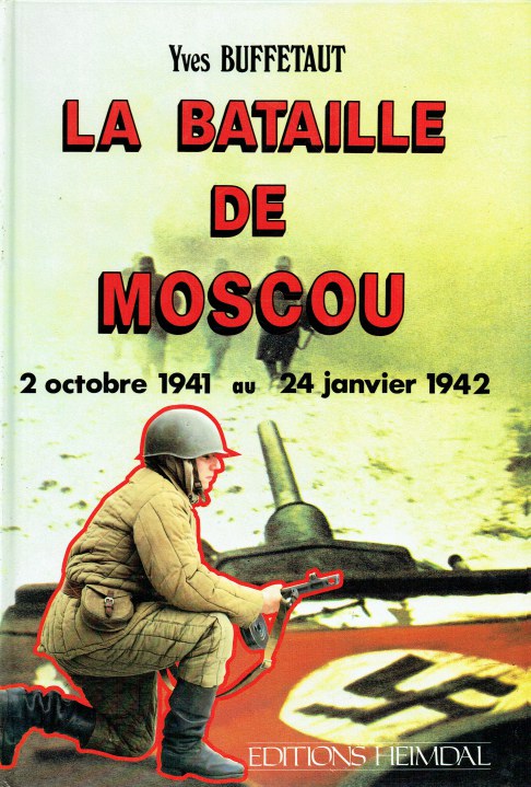 LA BATAILLE DE MOSCOU : 2 OCTOBRE 1941 AU 24 JANVIET 1942 (FRENCH TEXT)