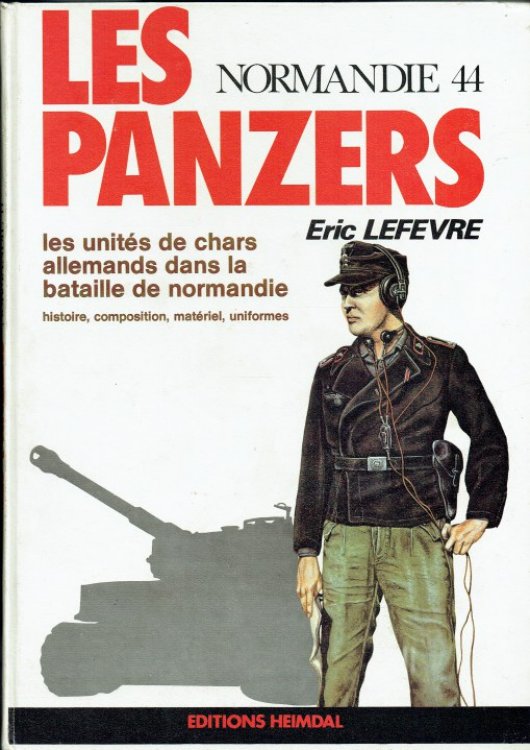 LES PANZERS : NORMANDIE 44 - LES UNITES DE CHARS ALLEMANDS DANS LA BATAILLE DE NORMANDIE (FRENCH TEXT)