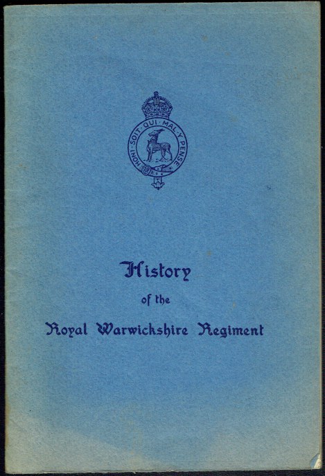 A SHORT HISTORY OF THE ROYAL WARWICKSHIRE REGT.