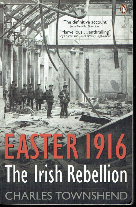 EASTER 1916 : THE IRISH REBELLION