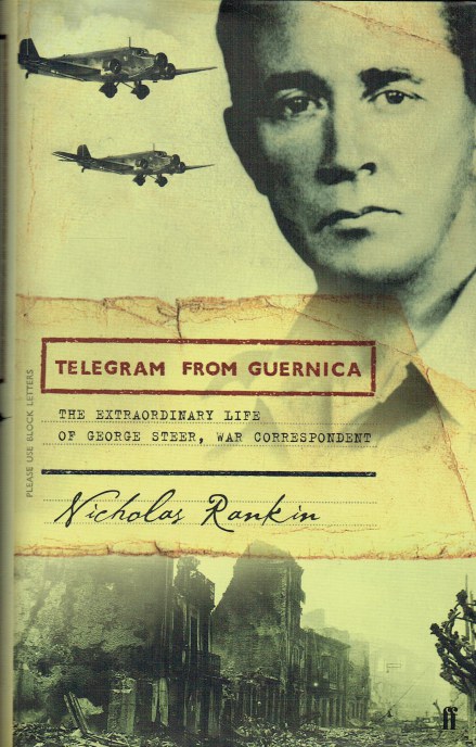 TELEGRAM FROM GUERNICA : THE EXTRAORDINARY LIFE OF GEORGE STEER, WAR CORRESPONDENT