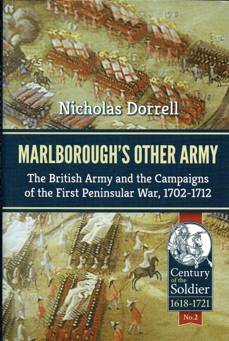 MARLBOROUGH'S OTHER ARMY : THE BRITISH ARMY AND THE CAMPAIGNS OF THE FIRST PENINSULAR WAR, 1702-1712