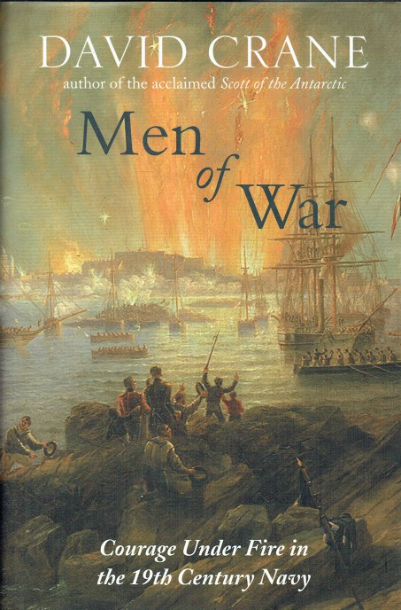 MEN OF WAR : COURAGE UNDER FIRE IN THE 19TH CENTURY NAVY