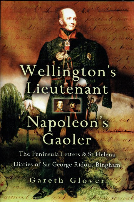 WELLINGTON'S LIEUTENANT, NAPOLEON'S GAOLER