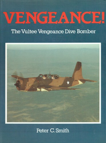 VENGEANCE : THE VULTEE VENGEANCE DIVE BOMBER