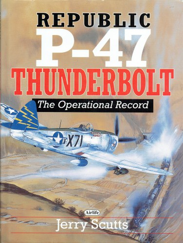 REPUBLIC P-47 THUNDERBOLT : THE OPERATIONAL RECORD