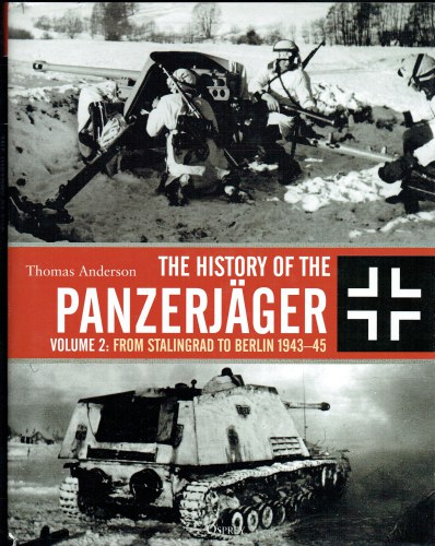 THE HISTORY OF THE PANZERJAGER VOLUME 2: FROM STALINGRAD TO BERLIN 1943-45
