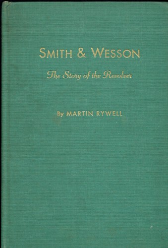 SMITH & WESSON : THE STORY OF THE REVOLVER