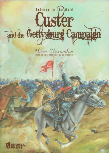 BELIEVE IN THE BOLD : CUSTER AND THE GETTYSBURG CAMPAIGN