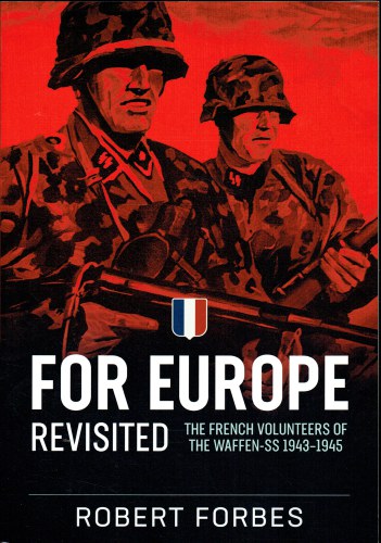 FOR EUROPE REVISITED : THE FRENCH VOLUNTEERS OF THE WAFFEN-SS 1943-1945