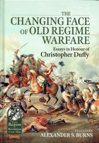 THE CHANGING FACE OF OLD REGIME WARFARE : ESSAYS IN HONOUR OF CHRISTOPHER DUFFY