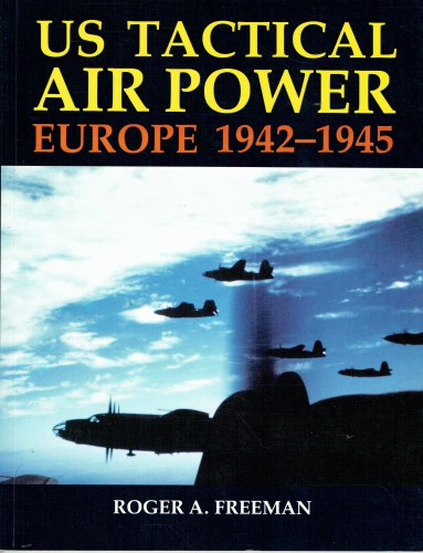 US TACTICAL AIR POWER : EUROPE 1942-1945