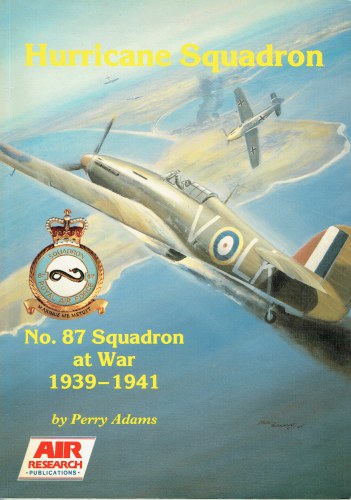 HURRICANE SQUADRON : NO.87 SQUADRON AT WAR, 1939-1941