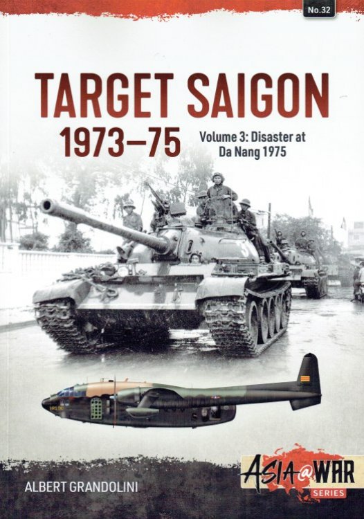 TARGET SAIGON 1973-75 VOLUME 3: DISASTER AT DA NANG 1975