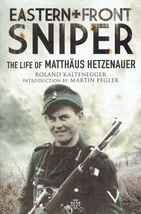 EASTERN FRONT SNIPER : THE LIFE OF MATTHAUS HETZENAUER