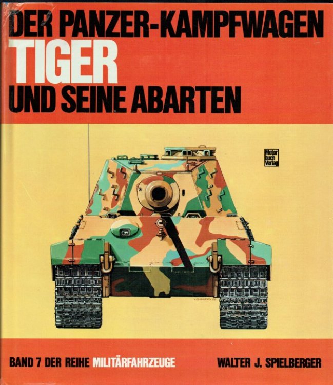 DER PANZERKAMPFWAGEN TIGER UND SEINE ABARTEN (GERMAN TEXT)
