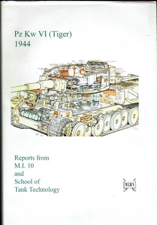 PZKW VI (TIGER) 1944 : A COLLECTION OF WARTIME REPORTS FROM THE SCHOOL OF TANK TECHNOLOGY AND M.I.10 AND
