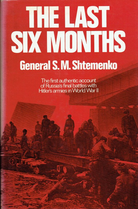 THE LAST SIX MONTHS : RUSSIA'S FINAL BATTLES WITH HITLER'S ARMIES IN WORLD WAR II