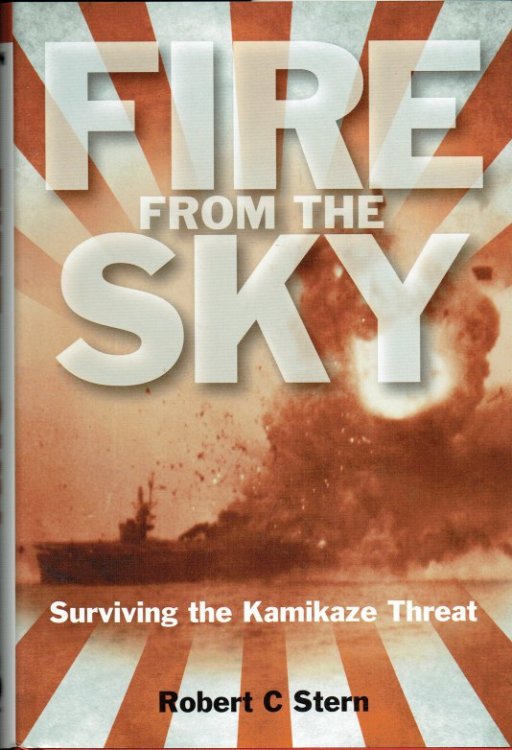 FIRE FROM THE SKY : SURVIVING THE KAMIKAZE THREAT