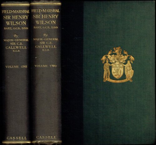 FIELD-MARSHAL SIR HENRY WILSON : HIS LIFE AND DIARIES (TWO VOLUME SET)