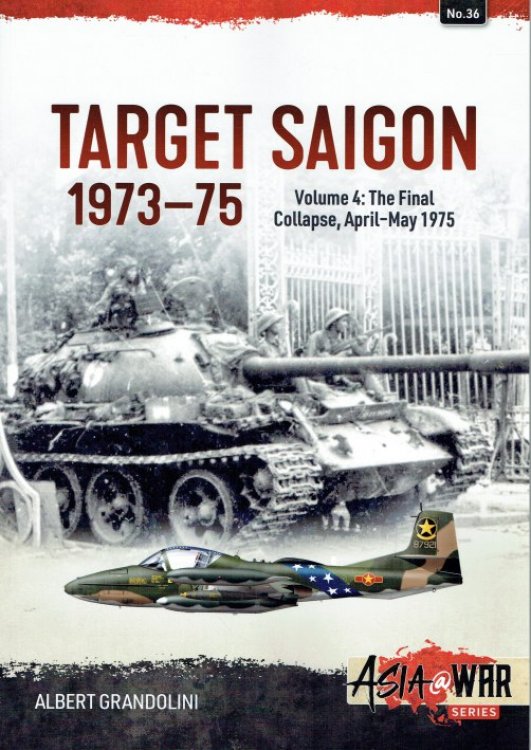 TARGET SAIGON 1973-75 VOLUME 4: THE FINAL COLLAPSE, APRIL - MAY 1975