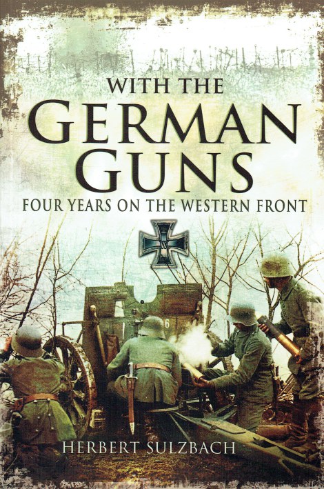 WITH THE GERMAN GUNS : FOUR YEARS ON THE WESTERN FRONT