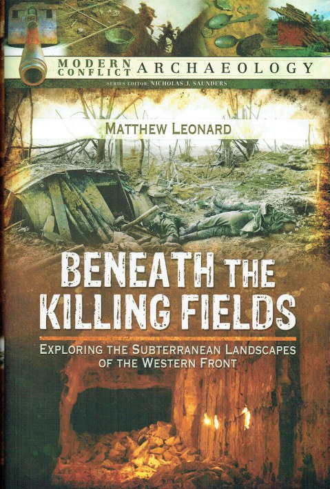 BENEATH THE KILLING FIELDS : EXPLORING THE SUBTERRANEAN LANDSCAPES OF THE WESTERN FRONT