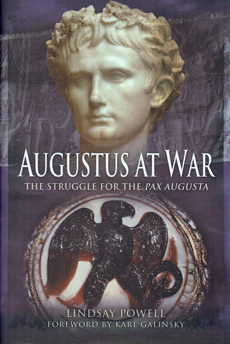 AUGUSTUS AT WAR : THE STRUGGLE FOR THE PAX AUGUSTA