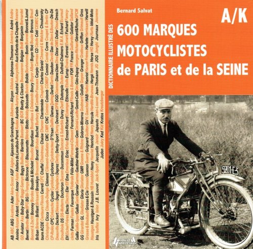 DICTIONNAIRE ILLUSTRE DES 600 MARQUES MOTOCYCLISTES DE PARIS ET DE LA SEINE: TOME 1: AB A KREUTZBERGER (FRENCH TEXT)